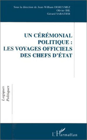 Un cérémonial politique : les voyages officiels des chefs d'Etat